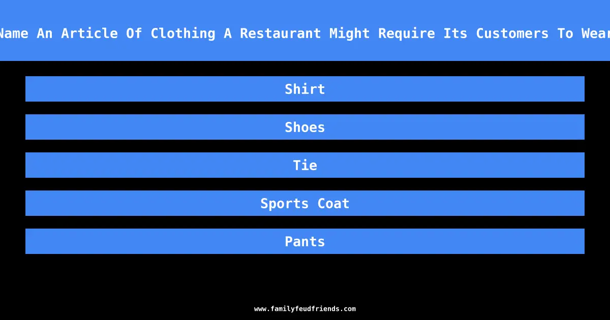 Name An Article Of Clothing A Restaurant Might Require Its Customers To Wear answer