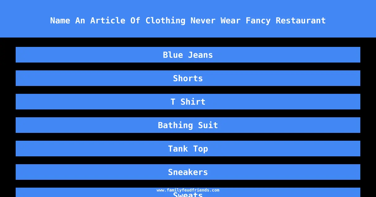 Name An Article Of Clothing Never Wear Fancy Restaurant answer