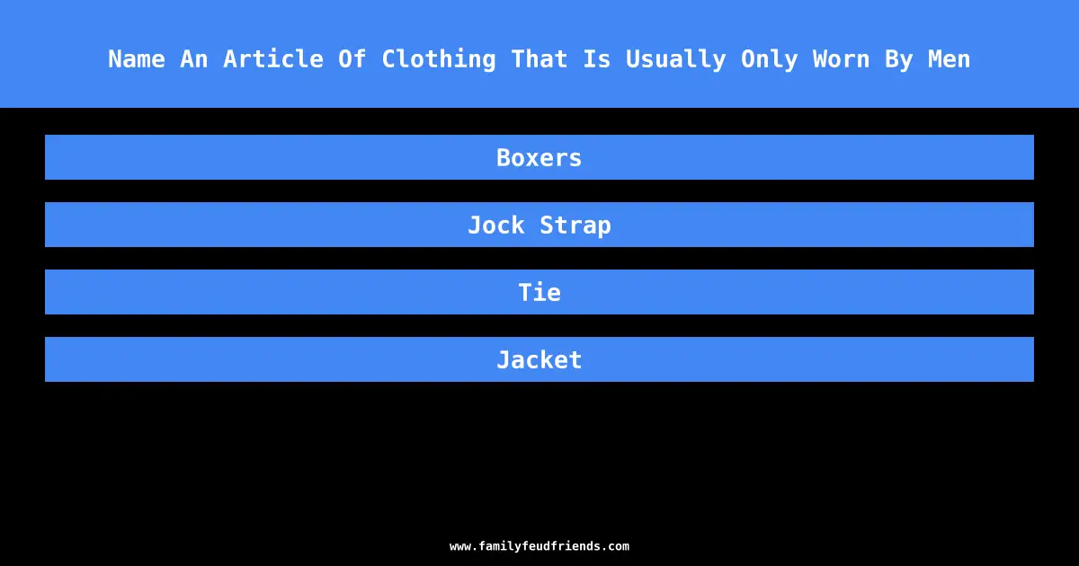 Name An Article Of Clothing That Is Usually Only Worn By Men answer