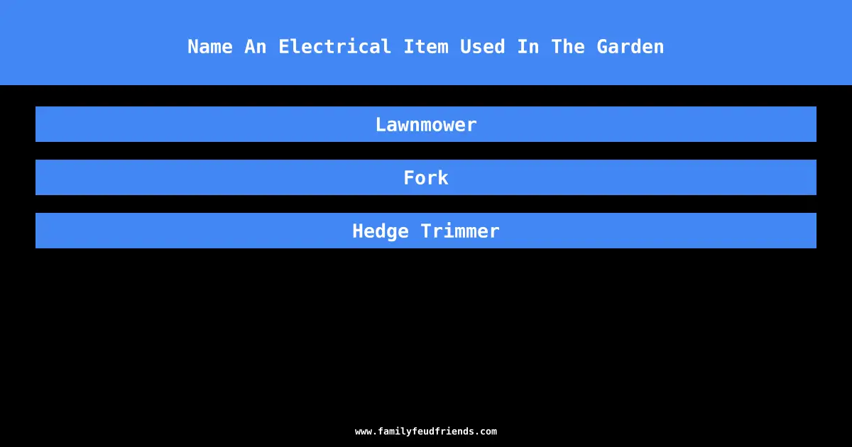 Name An Electrical Item Used In The Garden answer