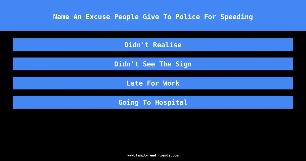 Name An Excuse People Give To Police For Speeding answer