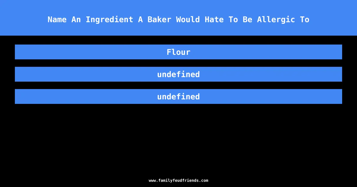 Name An Ingredient A Baker Would Hate To Be Allergic To answer