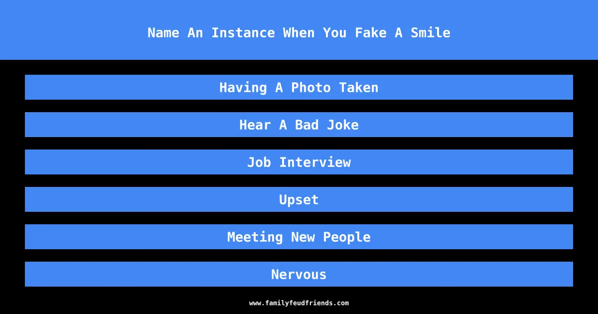 Name An Instance When You Fake A Smile answer