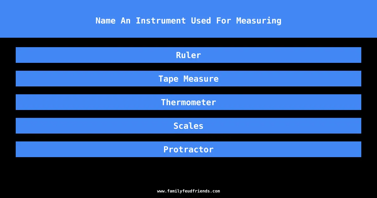 Name An Instrument Used For Measuring answer