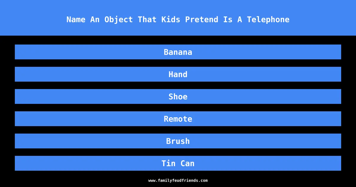 Name An Object That Kids Pretend Is A Telephone answer