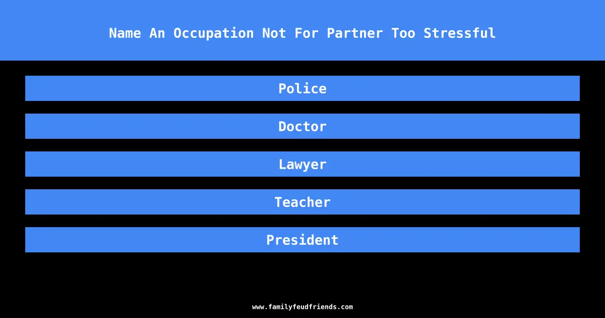 Name An Occupation Not For Partner Too Stressful answer