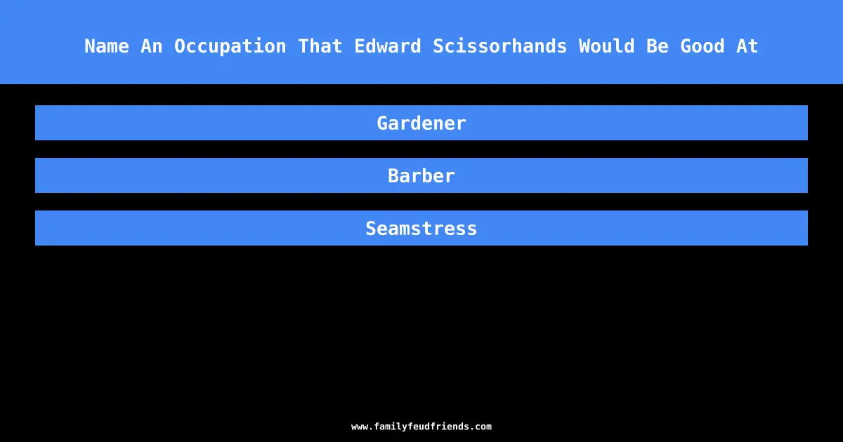 Name An Occupation That Edward Scissorhands Would Be Good At answer
