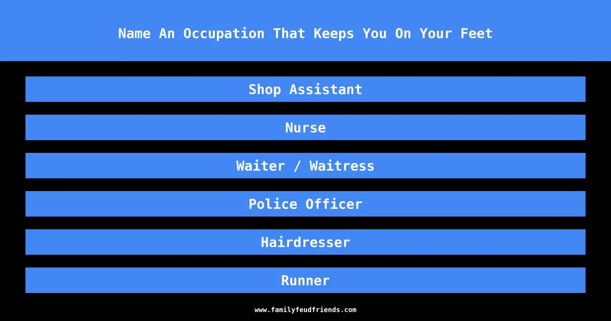 Name An Occupation That Keeps You On Your Feet answer