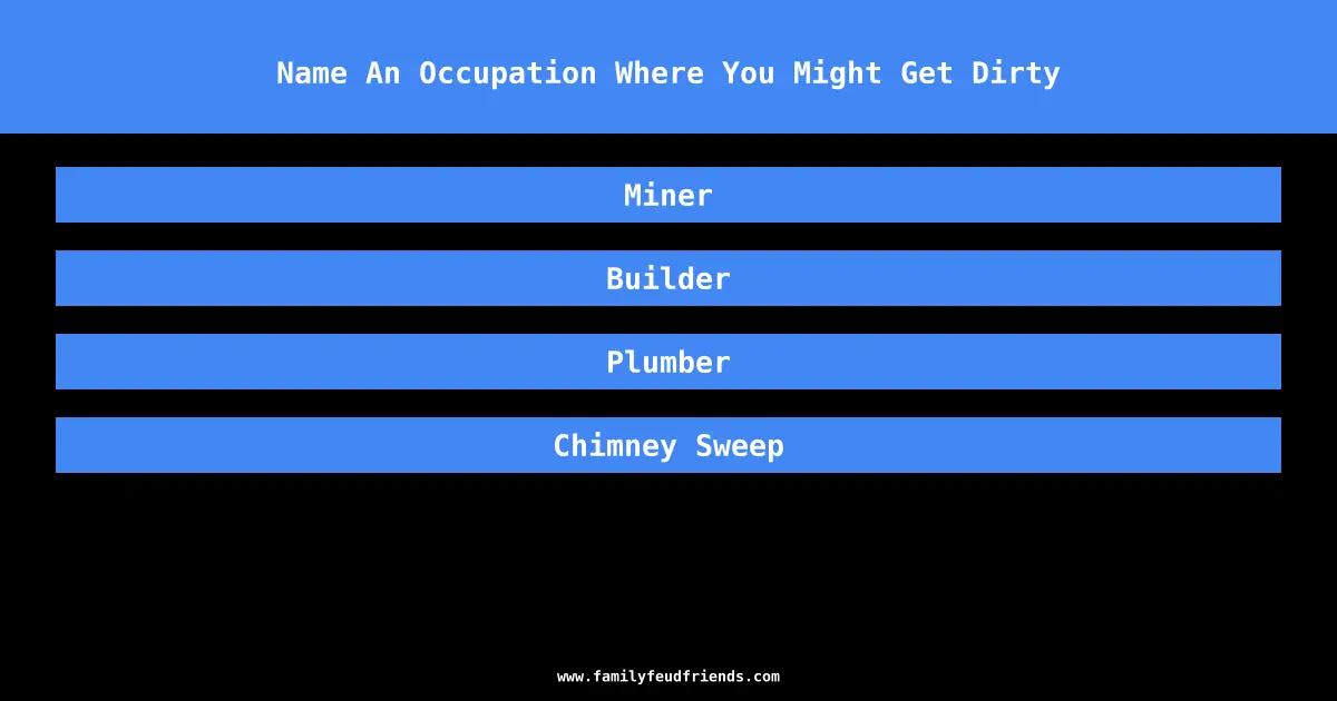 Name An Occupation Where You Might Get Dirty answer