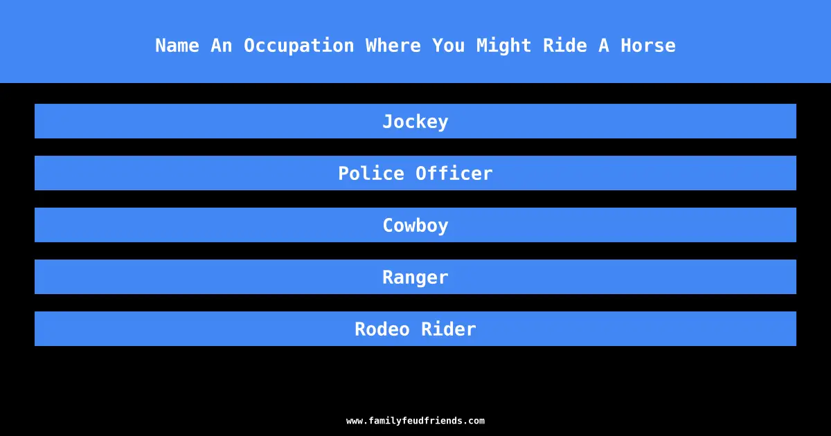 Name An Occupation Where You Might Ride A Horse answer