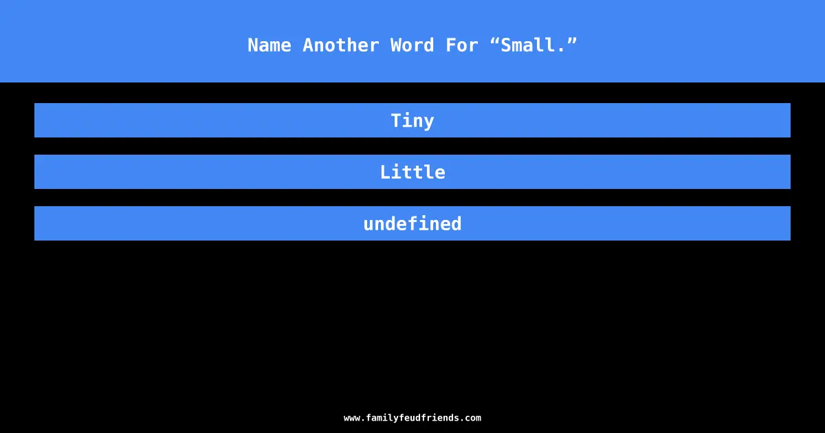 Name Another Word For “Small.” answer