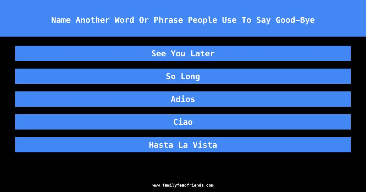 Name Another Word Or Phrase People Use To Say Good-Bye answer
