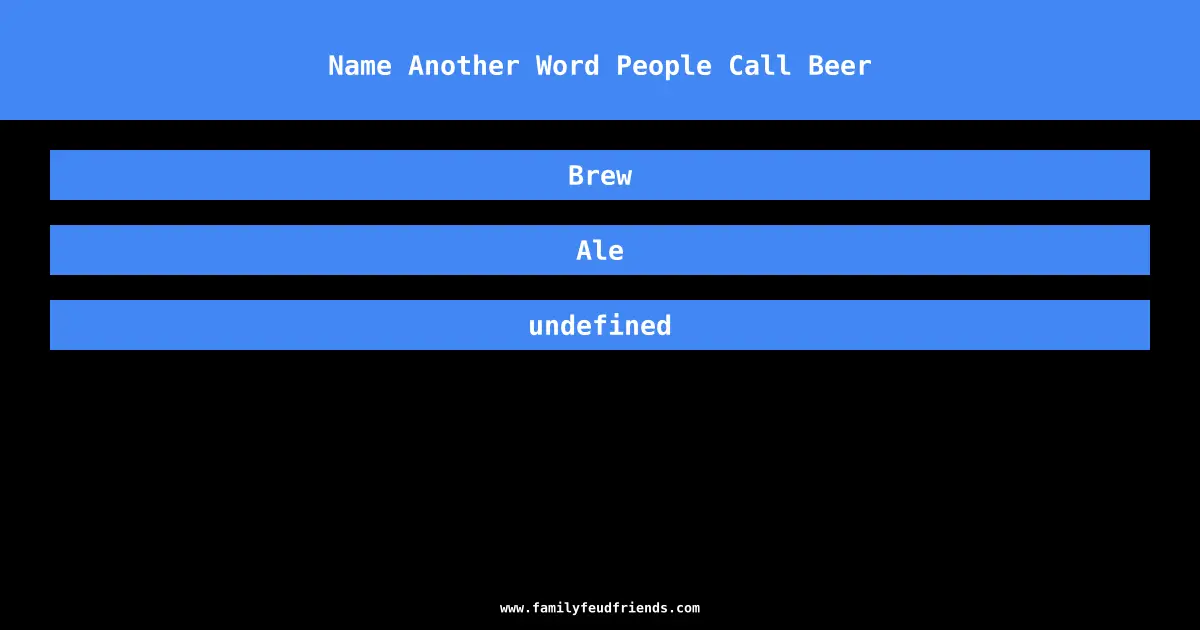Name Another Word People Call Beer answer