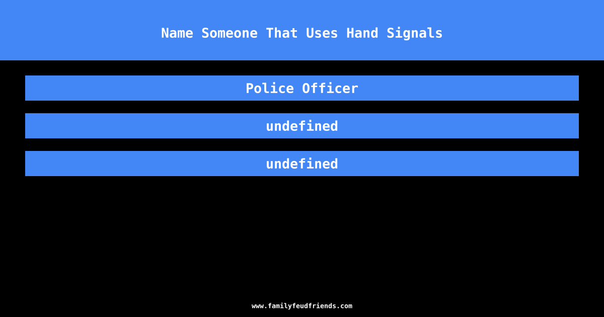 Name Someone That Uses Hand Signals answer