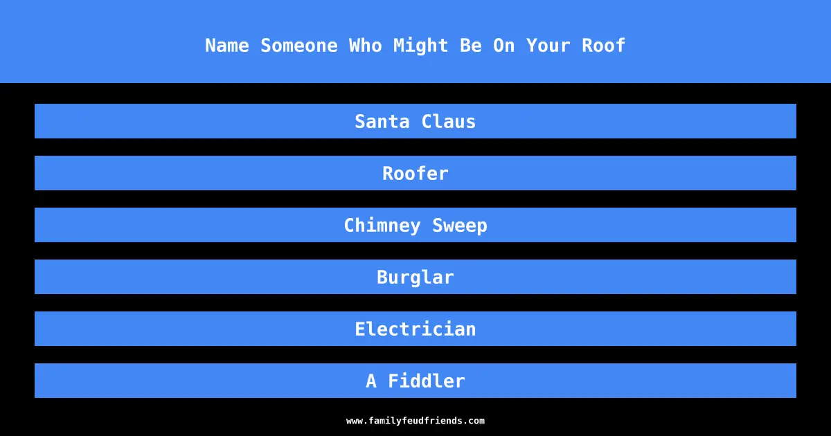 Name Someone Who Might Be On Your Roof answer