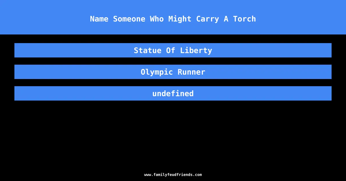 Name Someone Who Might Carry A Torch answer