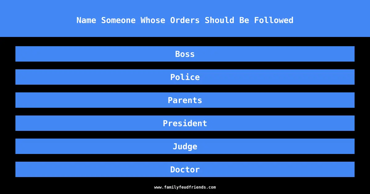 Name Someone Whose Orders Should Be Followed answer