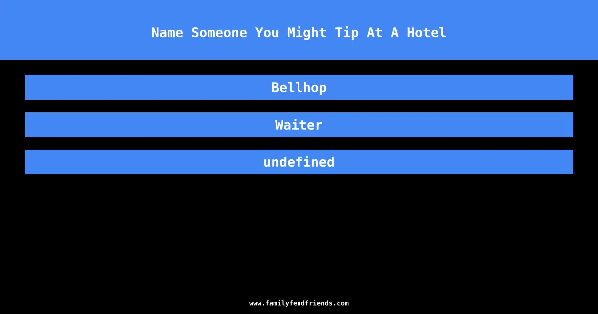 Name Someone You Might Tip At A Hotel answer