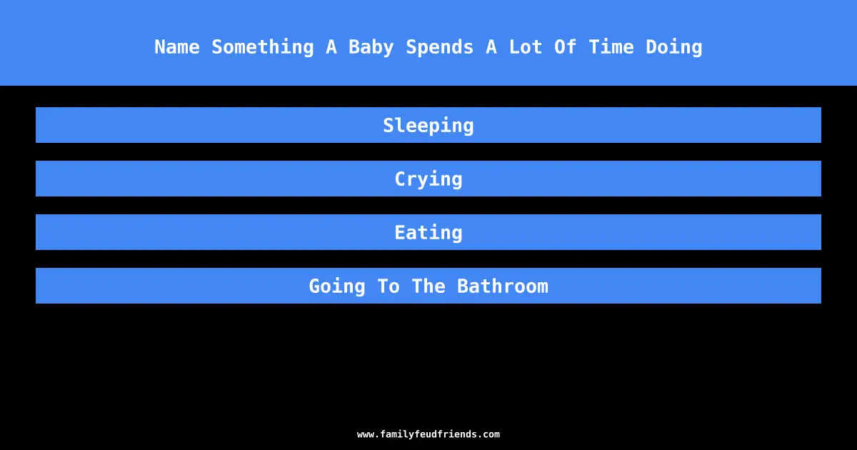 Name Something A Baby Spends A Lot Of Time Doing answer