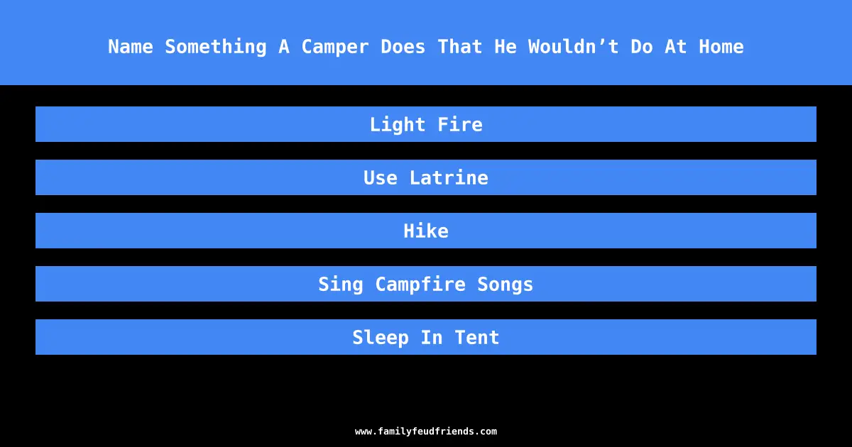Name Something A Camper Does That He Wouldn’t Do At Home answer