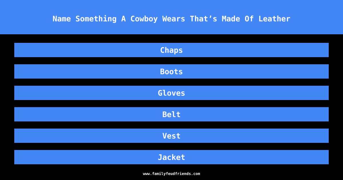 Name Something A Cowboy Wears That’s Made Of Leather answer