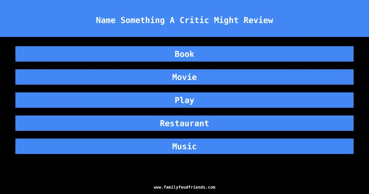 Name Something A Critic Might Review answer