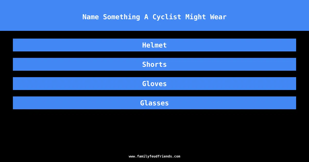 Name Something A Cyclist Might Wear answer