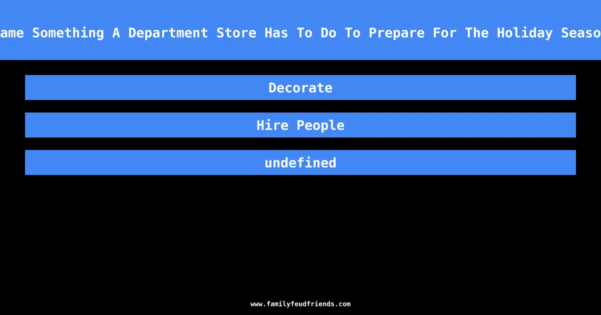 Name Something A Department Store Has To Do To Prepare For The Holiday Season answer