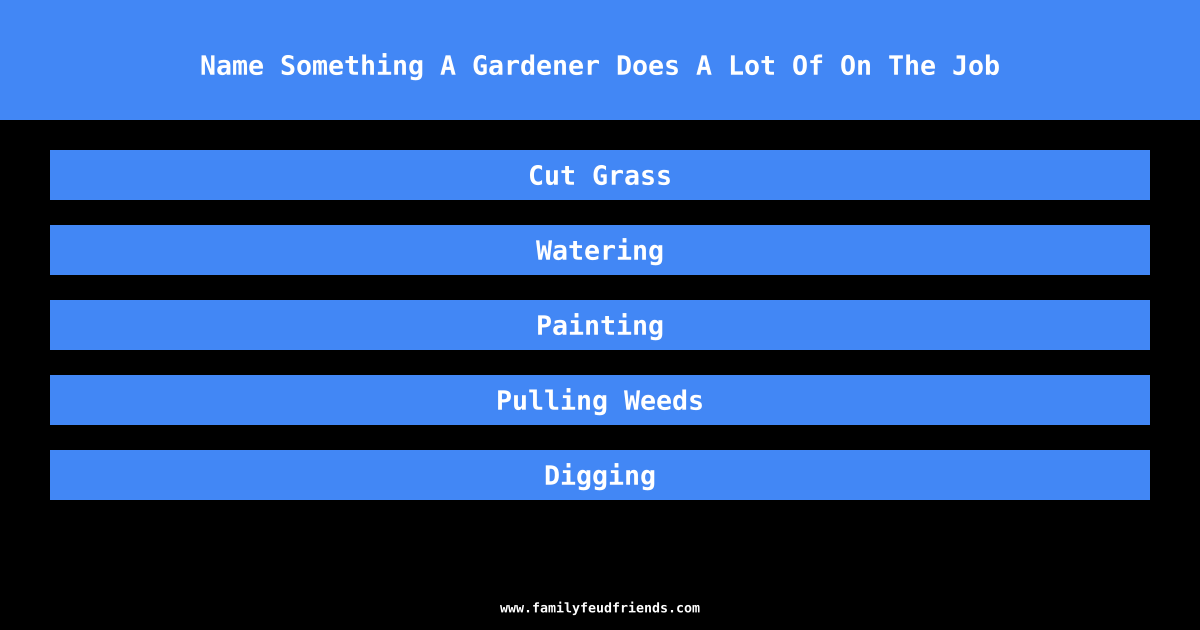 Name Something A Gardener Does A Lot Of On The Job answer