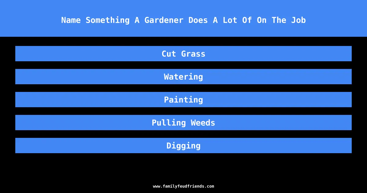 Name Something A Gardener Does A Lot Of On The Job answer