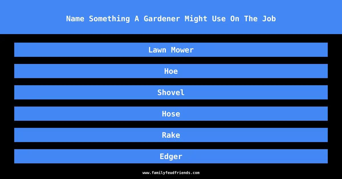 Name Something A Gardener Might Use On The Job answer