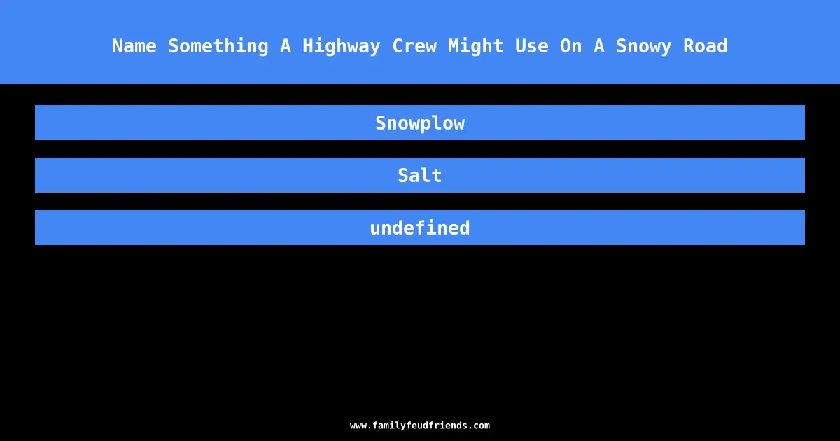 Name Something A Highway Crew Might Use On A Snowy Road answer