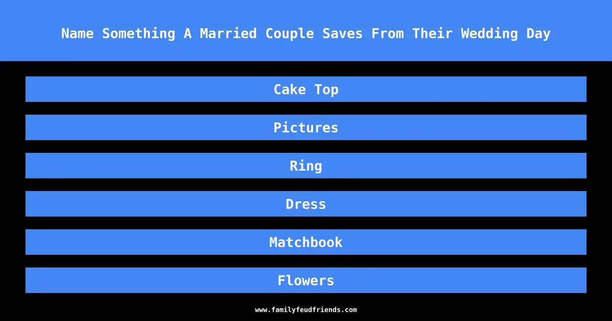 Name Something A Married Couple Saves From Their Wedding Day answer