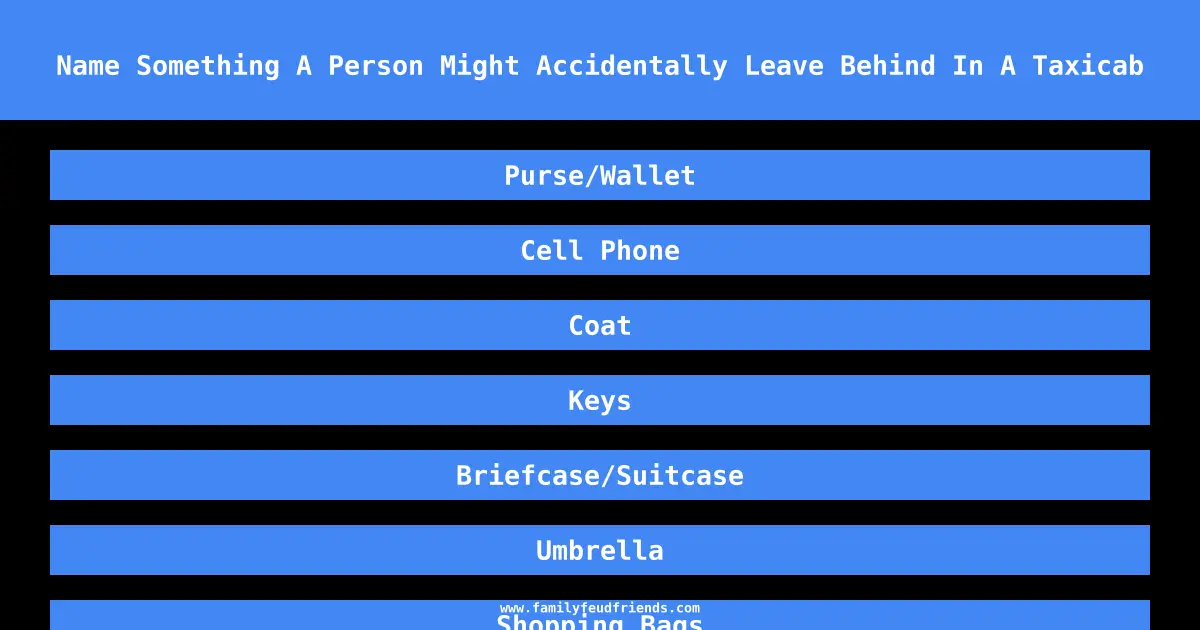Name Something A Person Might Accidentally Leave Behind In A Taxicab answer