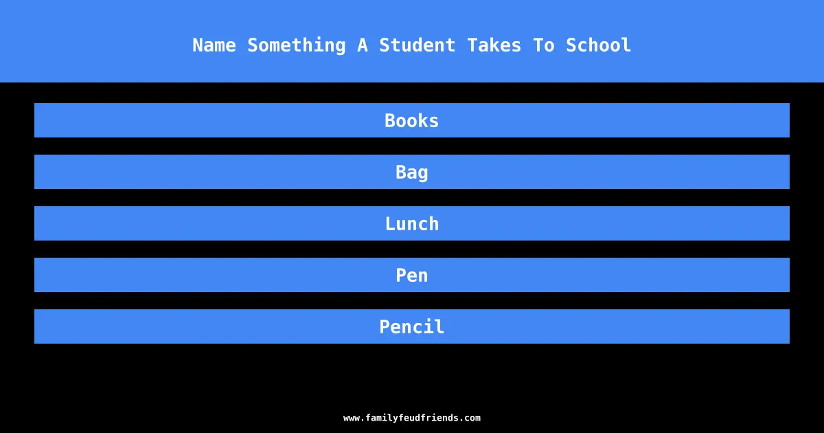 Name Something A Student Takes To School answer