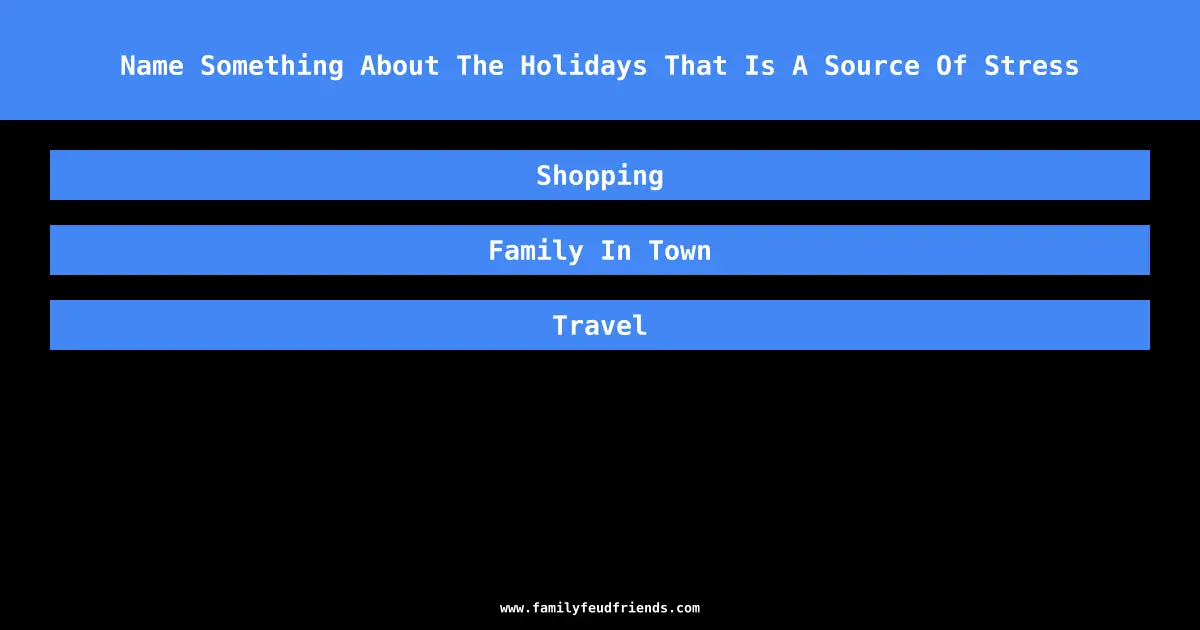Name Something About The Holidays That Is A Source Of Stress answer