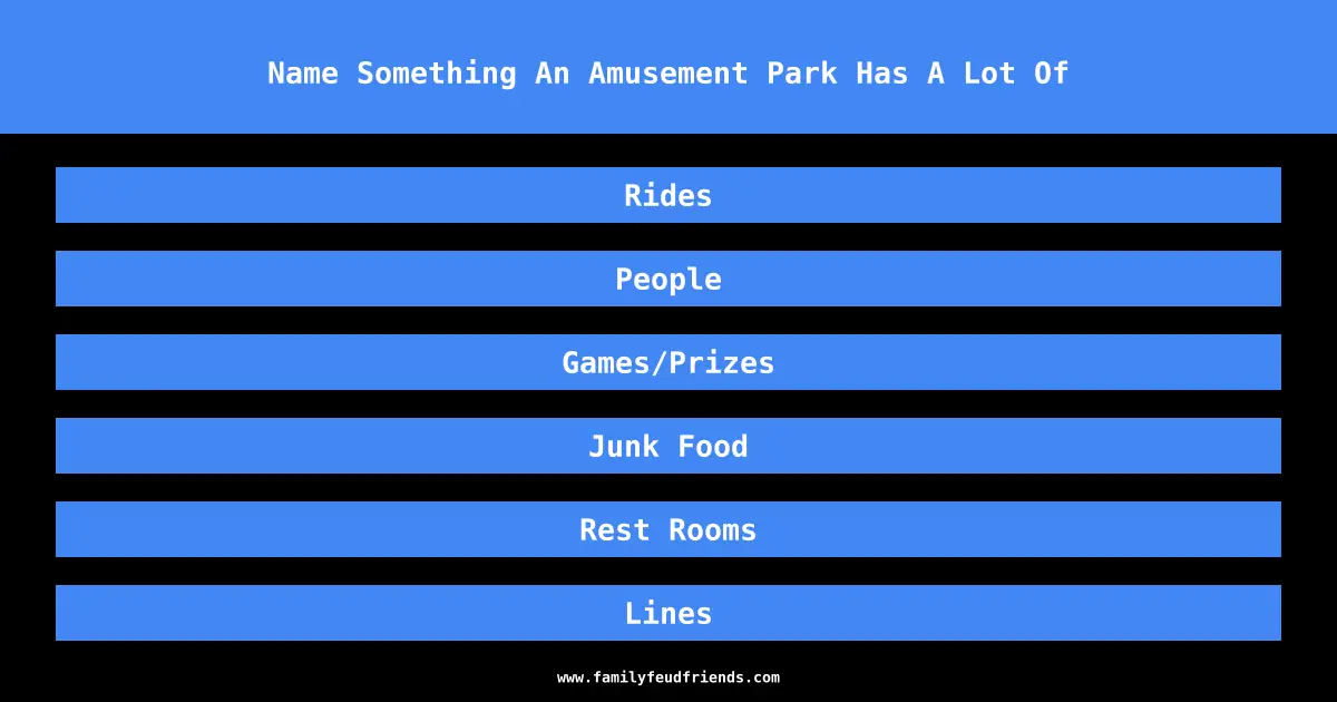 Name Something An Amusement Park Has A Lot Of answer