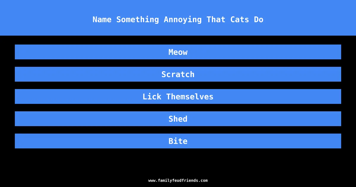 Name Something Annoying That Cats Do answer