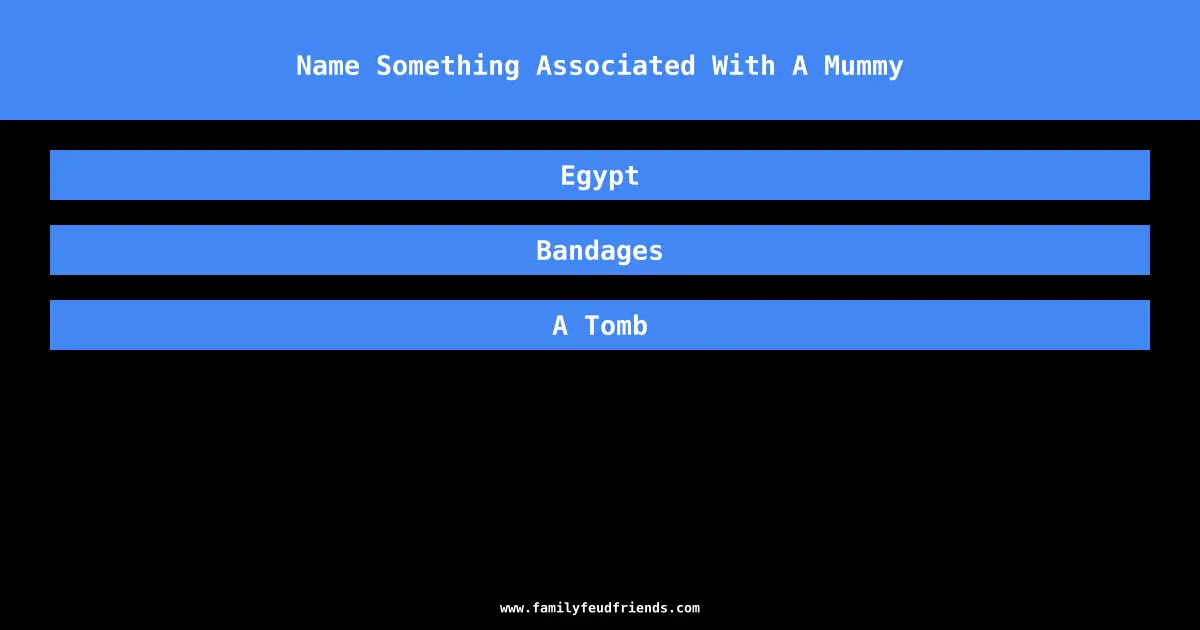 Name Something Associated With A Mummy answer