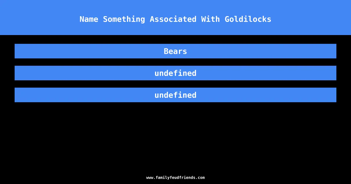 Name Something Associated With Goldilocks answer