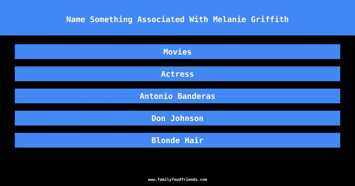 Name Something Associated With Melanie Griffith answer