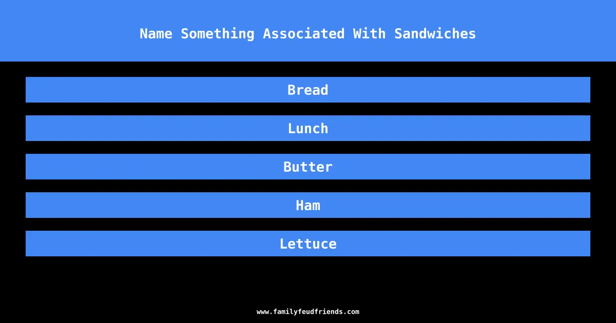 Name Something Associated With Sandwiches answer
