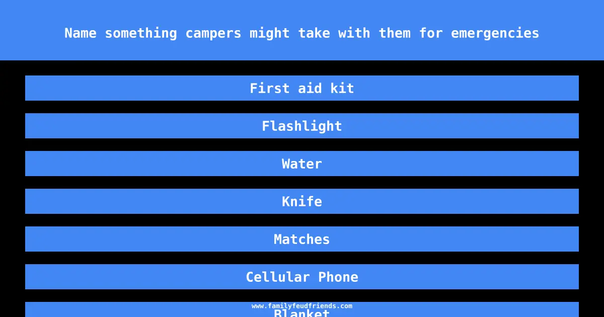 Name something campers might take with them for emergencies answer