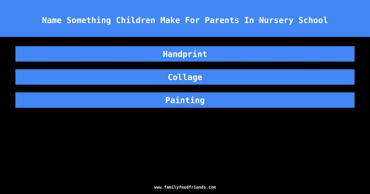 Name Something Children Make For Parents In Nursery School answer
