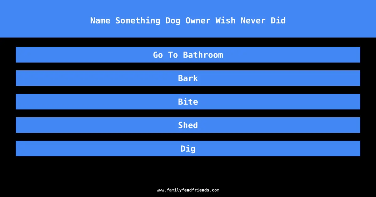 Name Something Dog Owner Wish Never Did answer