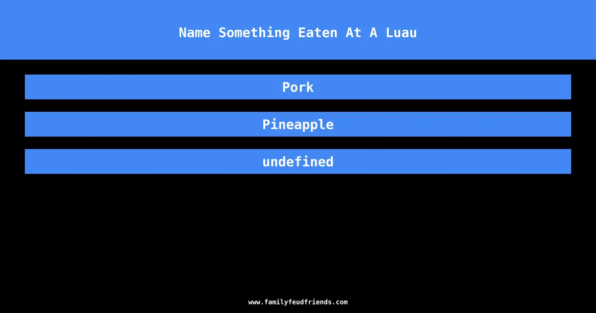 Name Something Eaten At A Luau answer
