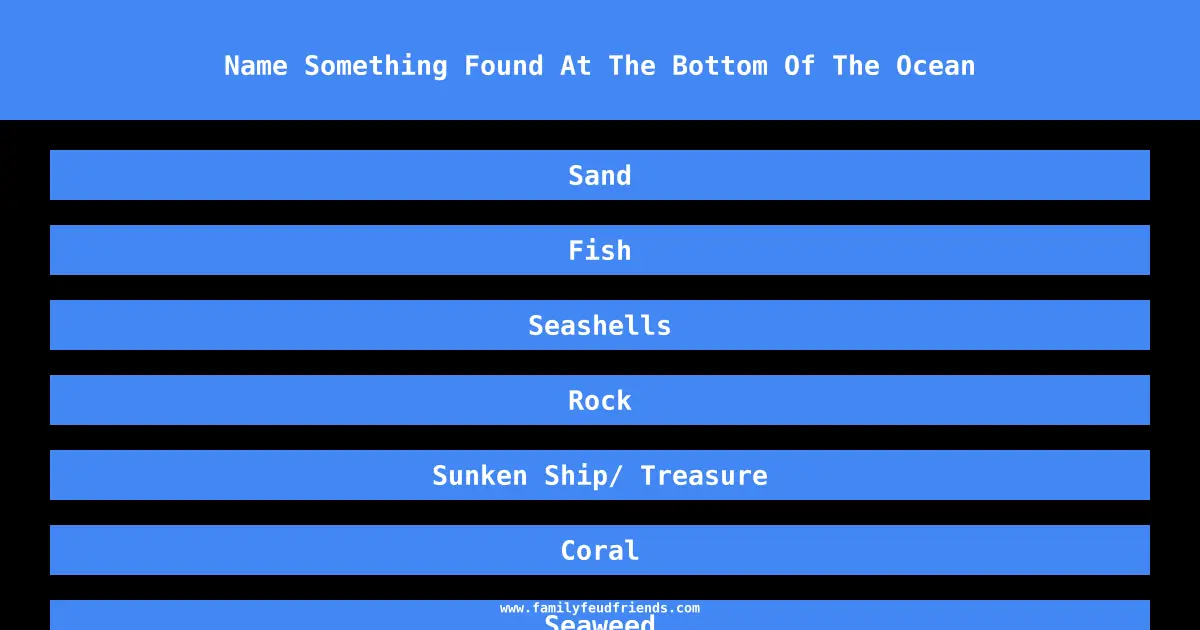 Name Something Found At The Bottom Of The Ocean answer