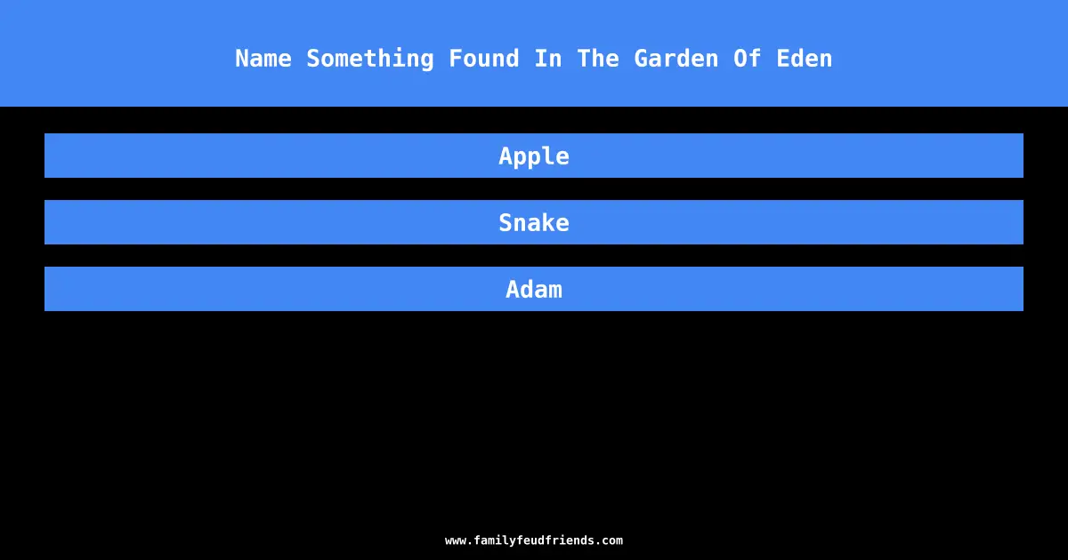 Name Something Found In The Garden Of Eden answer