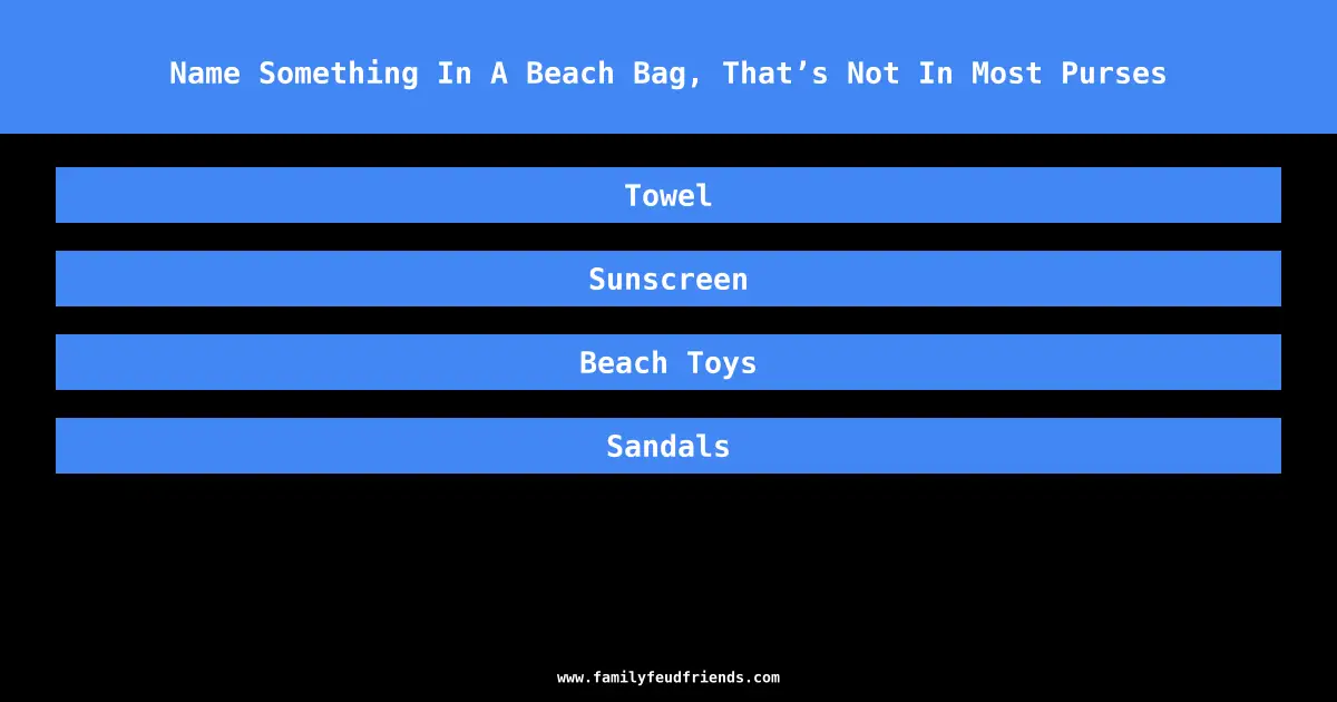 Name Something In A Beach Bag, That’s Not In Most Purses answer