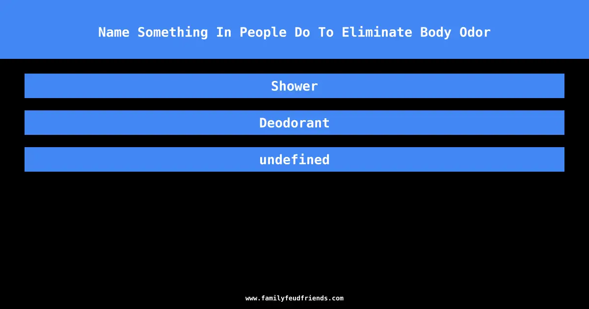 Name Something In People Do To Eliminate Body Odor answer